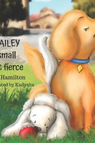 Cover of Bailey, Small but Fierce