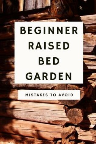 Cover of Beginner Raised Bed Garden