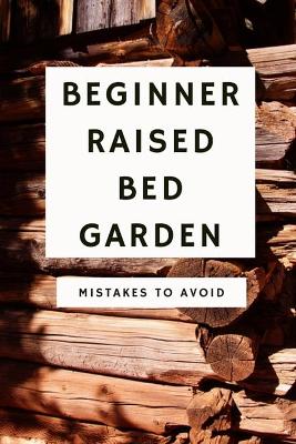 Book cover for Beginner Raised Bed Garden