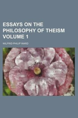 Cover of Essays on the Philosophy of Theism Volume 1