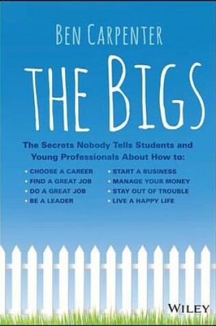 Cover of Bigs, The: The Secrets Nobody Tells Students and Young Professionals about How to Find a Great Job, Do a Great Job, Be a Leader, Start a Business, Stay Out of Trouble, and Live a Happy Life