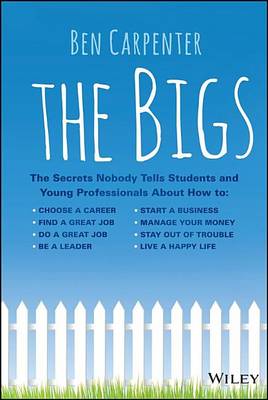 Book cover for Bigs, The: The Secrets Nobody Tells Students and Young Professionals about How to Find a Great Job, Do a Great Job, Be a Leader, Start a Business, Stay Out of Trouble, and Live a Happy Life