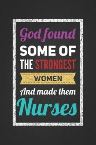 Cover of God Found Some of the Strongest Women and Made Them Nurses