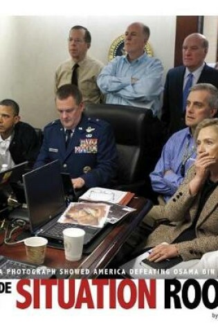Cover of Inside the Situation Room: How a Photograph Showed America Defeating Osama bin Laden