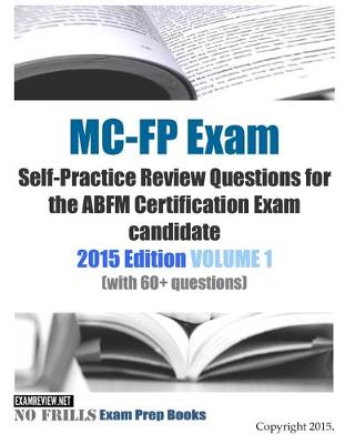 Book cover for MC-FP Exam Self-Practice Review Questions for the ABFM Certification Exam candidate