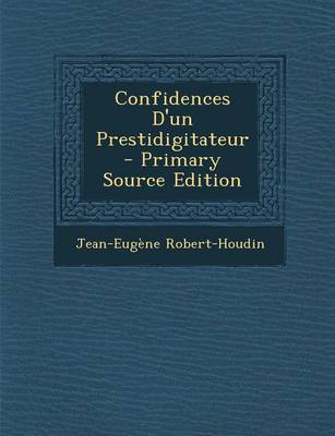 Book cover for Confidences d'Un Prestidigitateur - Primary Source Edition