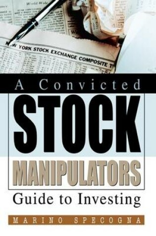 Cover of A Convicted Stock Manipulators Guide to Investing