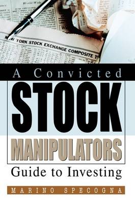 Book cover for A Convicted Stock Manipulators Guide to Investing