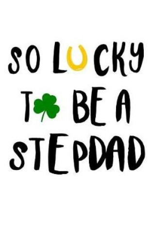 Cover of So Lucky To Be A Stepdad