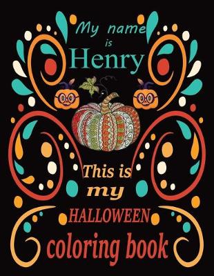 Book cover for My name is Henry This is my HALLOWEEN coloring book