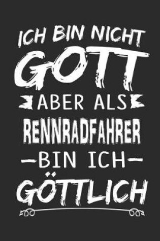 Cover of Ich bin nicht Gott aber als Rennradfahrer bin ich goettlich