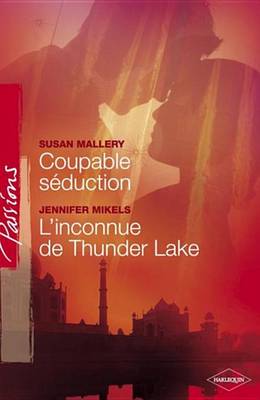 Book cover for Coupable Seduction - L'Inconnue de Thunder Lake (Harlequin Passions)