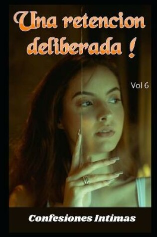 Cover of Una retencion deliberada ! (vol 6)