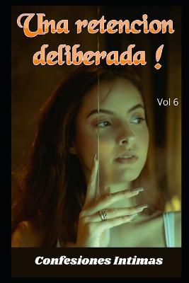 Book cover for Una retencion deliberada ! (vol 6)