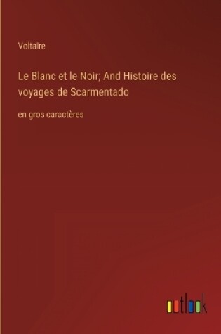 Cover of Le Blanc et le Noir; And Histoire des voyages de Scarmentado