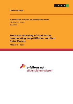 Book cover for Stochastic Modeling of Stock Prices Incorporating Jump Diffusion and Shot Noise Models