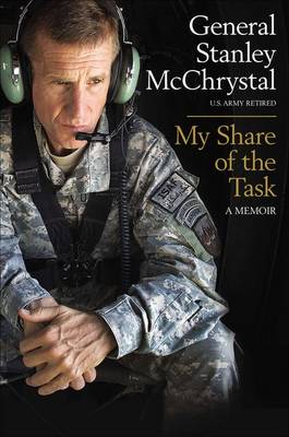 My Share of the Task by General Stanley A. McChrystal