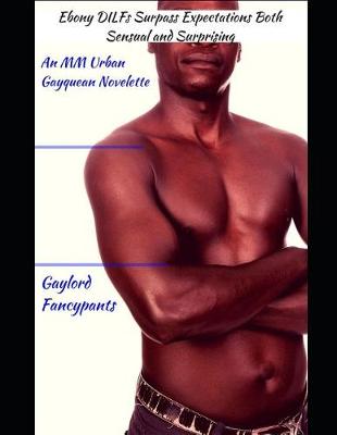 Book cover for Ebony Dilfs Surpass Expectations Both Sensual and Surprising