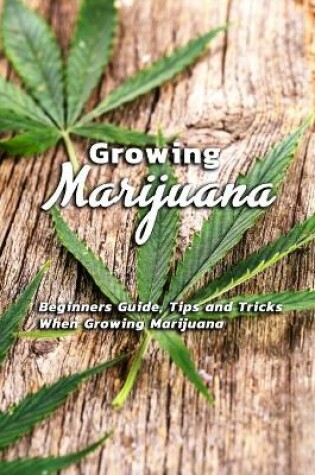 Cover of Growing Marijuana