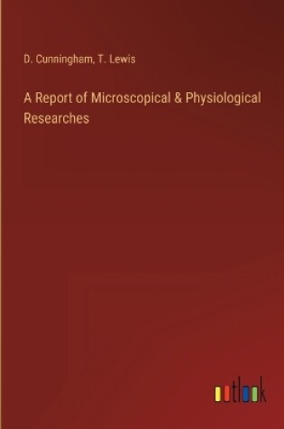 Cover of A Report of Microscopical & Physiological Researches