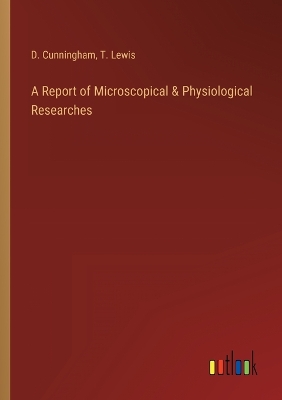 Book cover for A Report of Microscopical & Physiological Researches