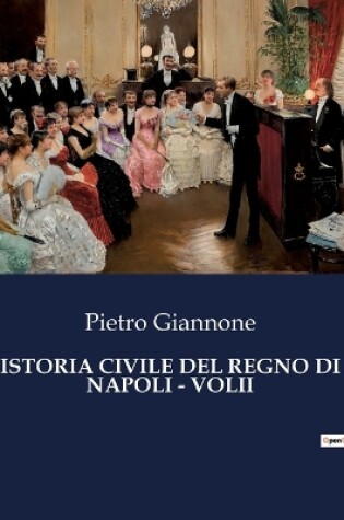 Cover of Istoria Civile del Regno Di Napoli - Volii