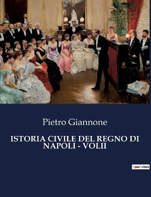 Book cover for Istoria Civile del Regno Di Napoli - Volii