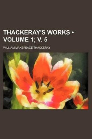 Cover of Thackeray's Works (Volume 1; V. 5)