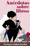 Book cover for Anécdotas sobre libros