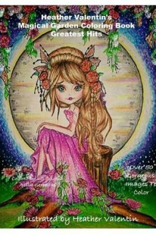 Cover of Heather Valentin's Magical Garden Greatest Hits Coloring Book