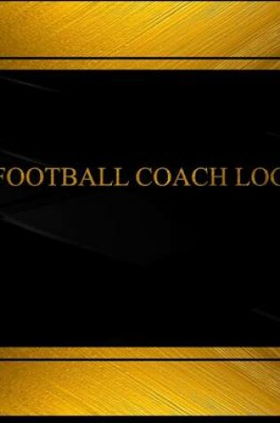 Cover of Football Coach Log (Log Book, Journal - 125 pgs, 8.5 X 11 inches)