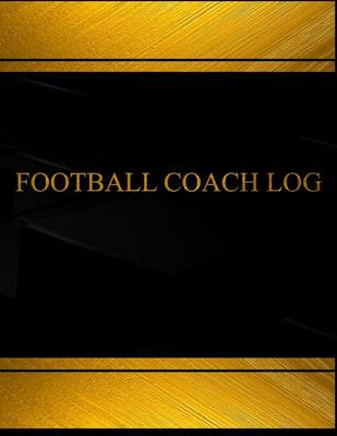 Cover of Football Coach Log (Log Book, Journal - 125 pgs, 8.5 X 11 inches)