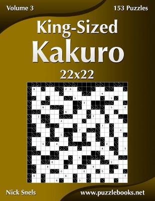 Book cover for King-Sized Kakuro 22x22 - Volume 3 - 153 Puzzles