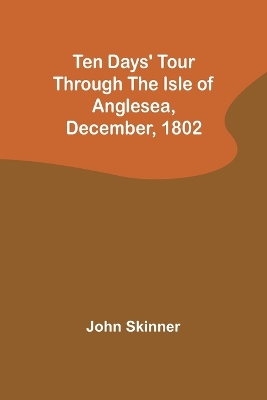 Book cover for Ten Days' Tour through the Isle of Anglesea, December, 1802