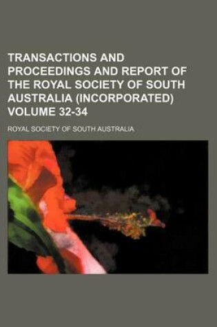 Cover of Transactions and Proceedings and Report of the Royal Society of South Australia (Incorporated) Volume 32-34