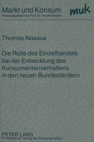 Cover of Die Rolle Des Einzelhandels Bei Der Entwicklung Des Konsumentenverhaltens in Den Neuen Bundeslaendern