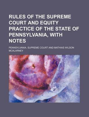 Book cover for Rules of the Supreme Court and Equity Practice of the State of Pennsylvania, with Notes