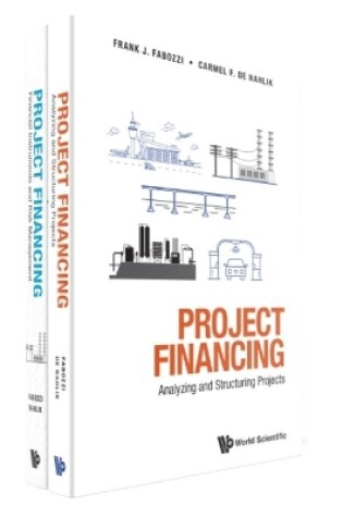 Cover of Project Financing: Analyzing And Structuring Projects; Financial Instruments And Risk Management