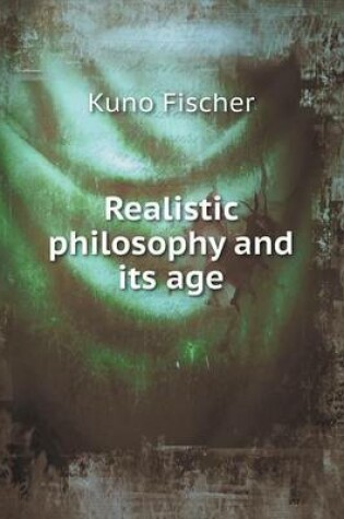 Cover of Realistic philosophy and its age