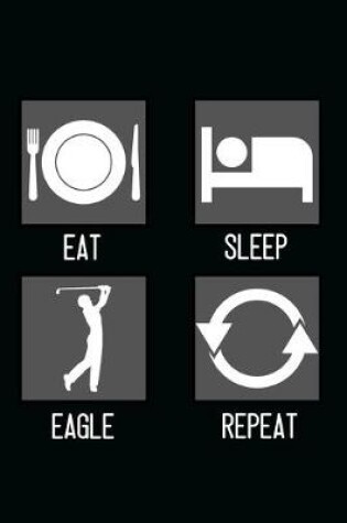 Cover of Eat, Sleep, Eagle, Repeat