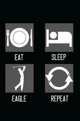 Book cover for Eat, Sleep, Eagle, Repeat