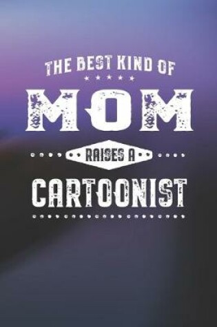 Cover of The Best Kind Of Mom Raises A Cartoonist