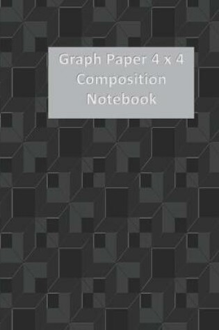 Cover of Graph Paper 4 X 4 Composition Notebook