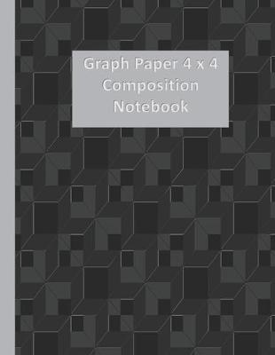 Book cover for Graph Paper 4 X 4 Composition Notebook
