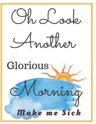 Book cover for Oh Look Another Glorious Morning Halloween Gift Notebook Journal