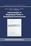 Book cover for Interpretation of Geophysical Fields in Complicated Environments