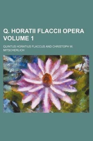 Cover of Q. Horatii Flaccii Opera Volume 1