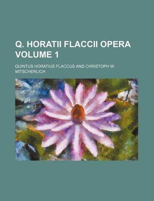 Book cover for Q. Horatii Flaccii Opera Volume 1