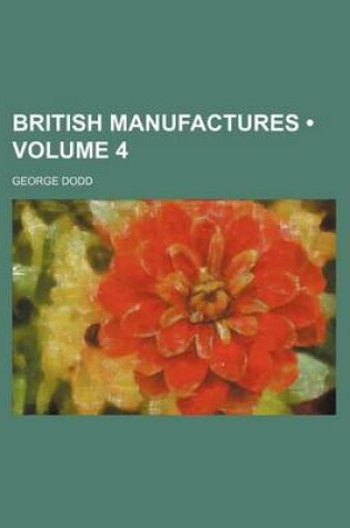 Cover of British Manufactures (Volume 4)