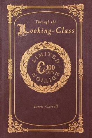 Cover of Through the Looking-Glass (100 Copy Limited Edition)